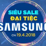 Chia sẻ danh sách Flash Sales bí mật trong Đại tiệc Samsung chỉ duy nhất 19/4/2018