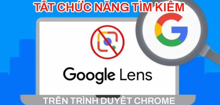 xuanhieu.org tat tim kiem google lens chrome 840x400 - 4 cách tắt tính năng Tìm kiếm hình ảnh Google Lens trong Chrome
